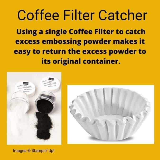 a tip on using a coffee filter to gather embossing powder and return to original container
