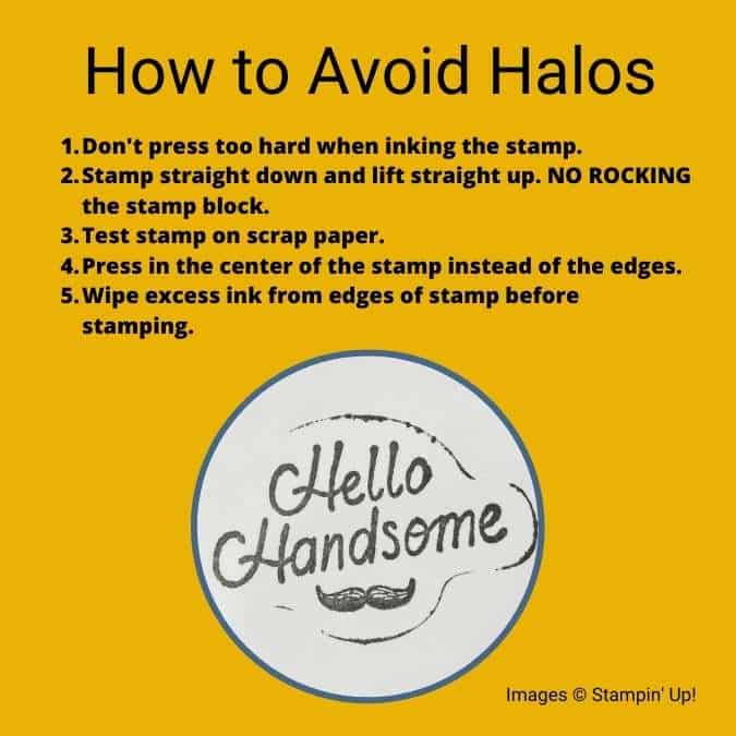 several tips on how to avoid getting halos around your stamped images which you do not want to occur