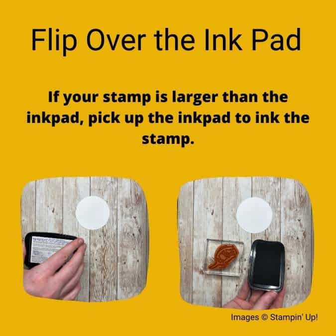 tip for flipping over your ink pad to ink the stamp you need from above.