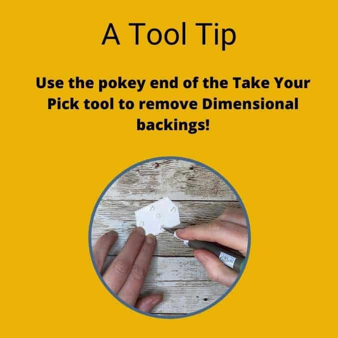 tip on how to use the take your pick tool to remove backings from dimensional pieces