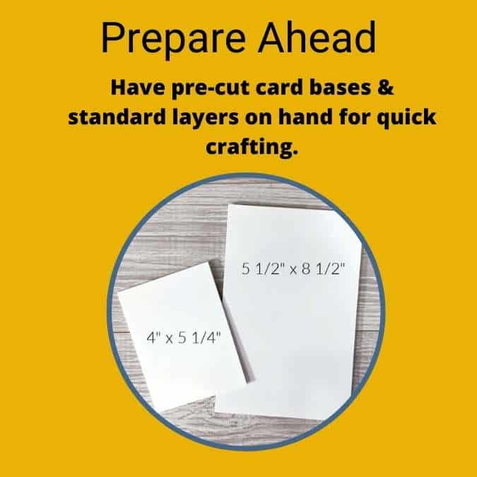 helpful hints on having prepared card bases ready to create with