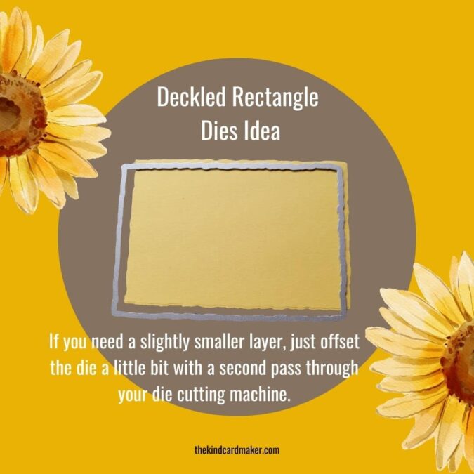 This image showing a papercrafting tip using a metal deckled rectangle die from Stampin' Up! can be offset on a precut piece of yellow cardstock to allow you to cut a layer slightly smaller than the die itself to be used in cardmaking.